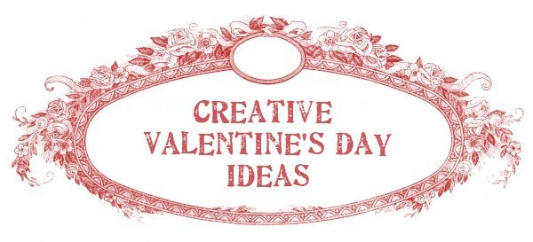 Creative Valentine's Day Ideas