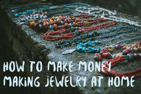 How to make money making jewelry at home
