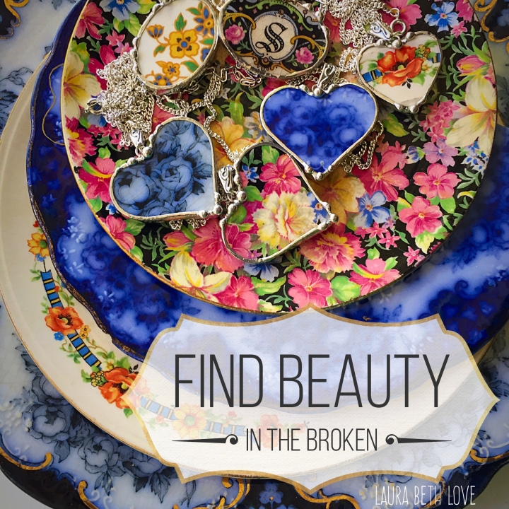 Find beauty in the broken 